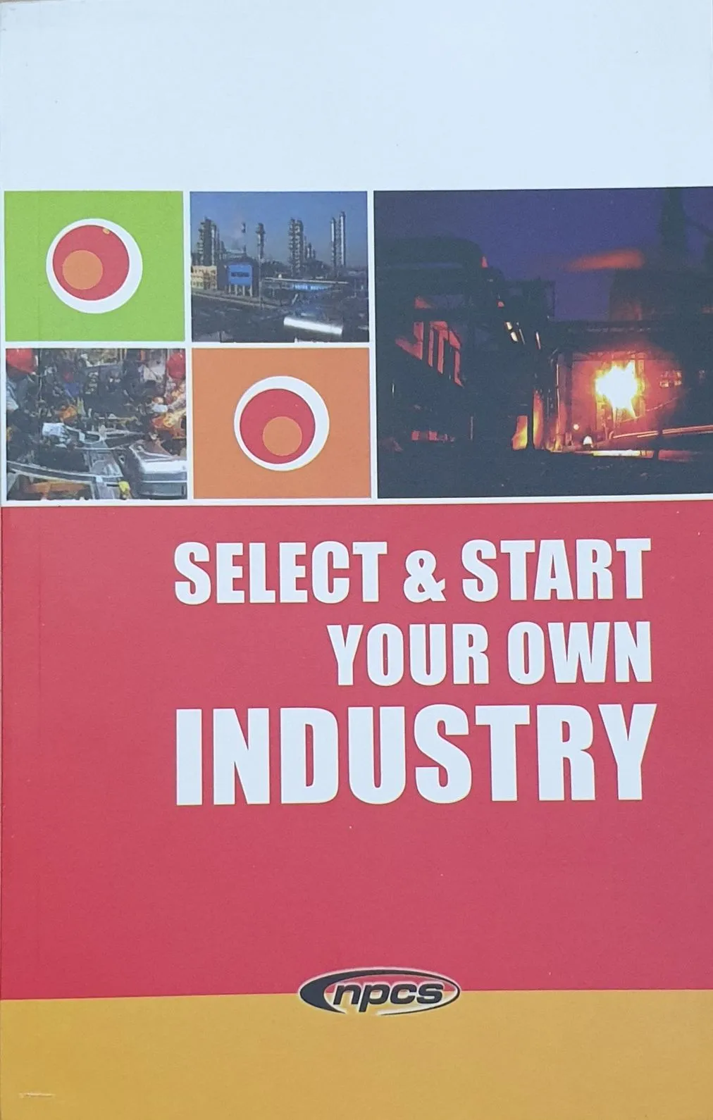 Select & Start Your Own Industry (4th Revised Edition)