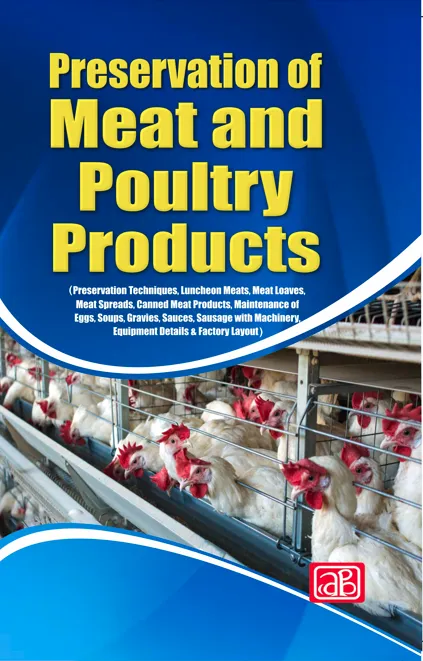Preservation of Meat and Poultry Products (Preservation Techniques, Luncheon Meats, Meat Loaves, Meat Spreads, Canned Meat Products, Maintenance of Eggs, Soups, Gravies, Sauces, Sausage with Machinery, Equipment Details & Factory Layout) 2nd Edition