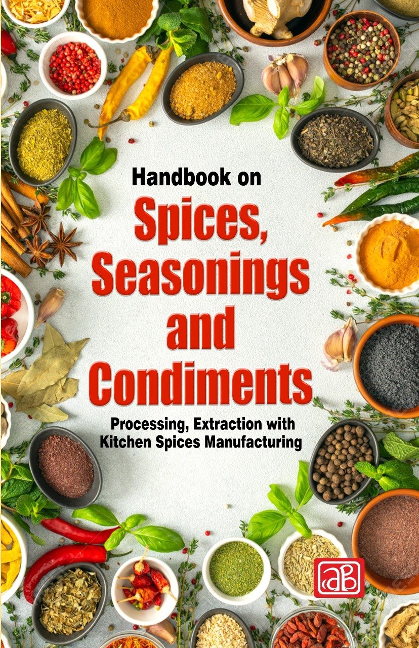 Handbook on Spices, Seasonings and Condiments  Processing, Extraction with Kitchen Spices Manufacturing