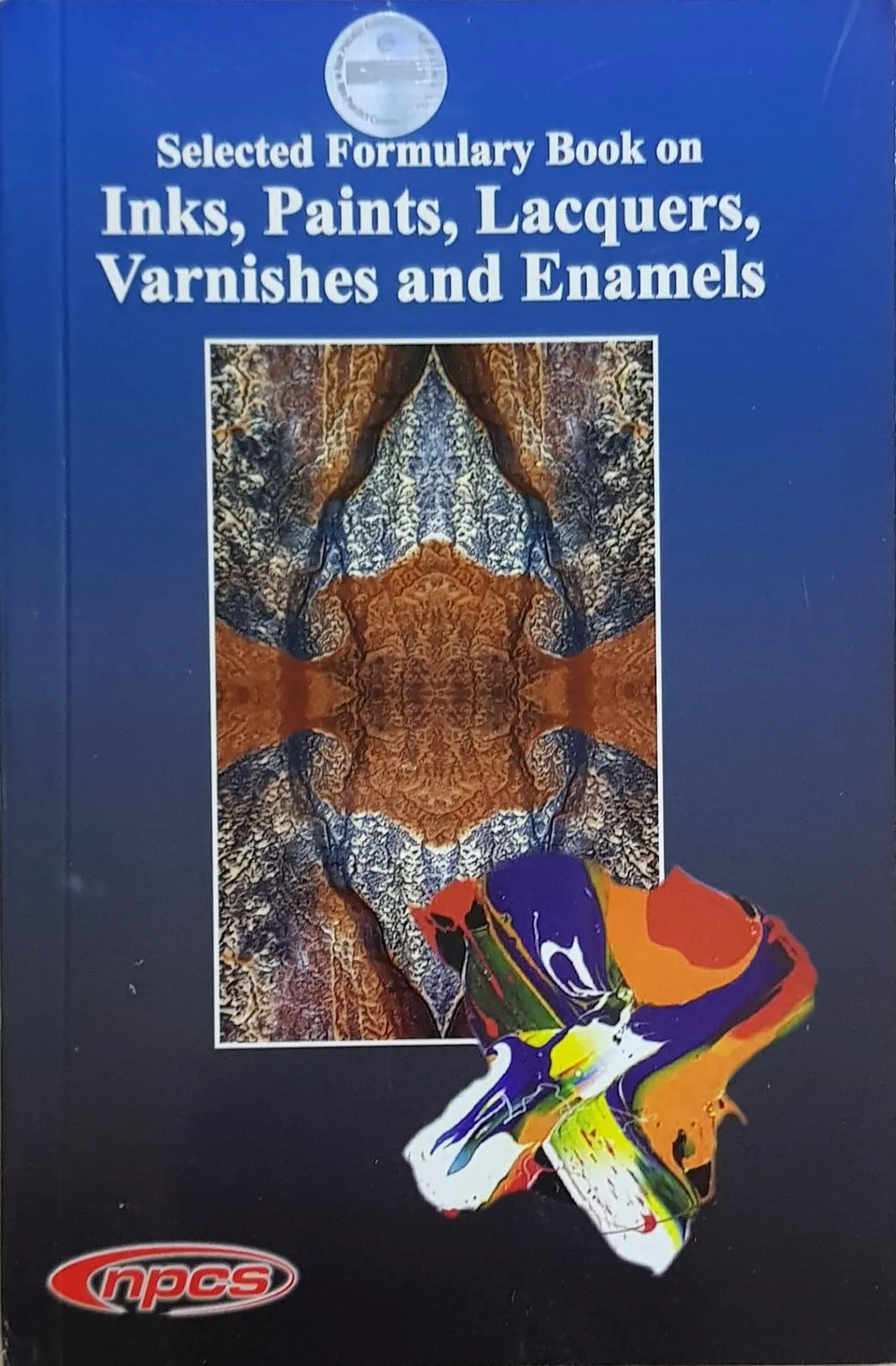 Selected Formulary Book on Inks, Paints, Lacquers, Varnishes and Enamels