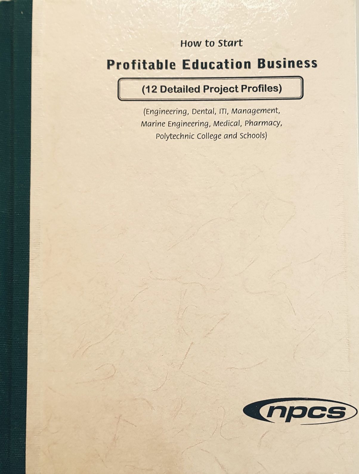How to Start Profitable Education Business (12 Detailed Project Profiles) (Engineering, Dental, ITI, Management, Marine Engineering, Medical, Pharmacy, Polytechnic College and Schools)