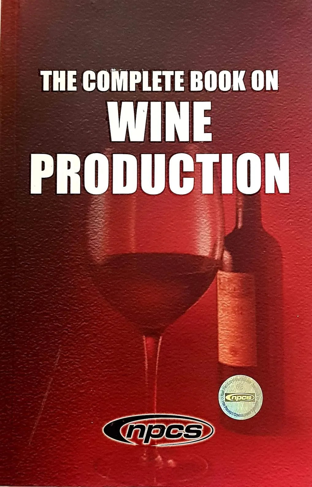 The Complete Book on Wine Production