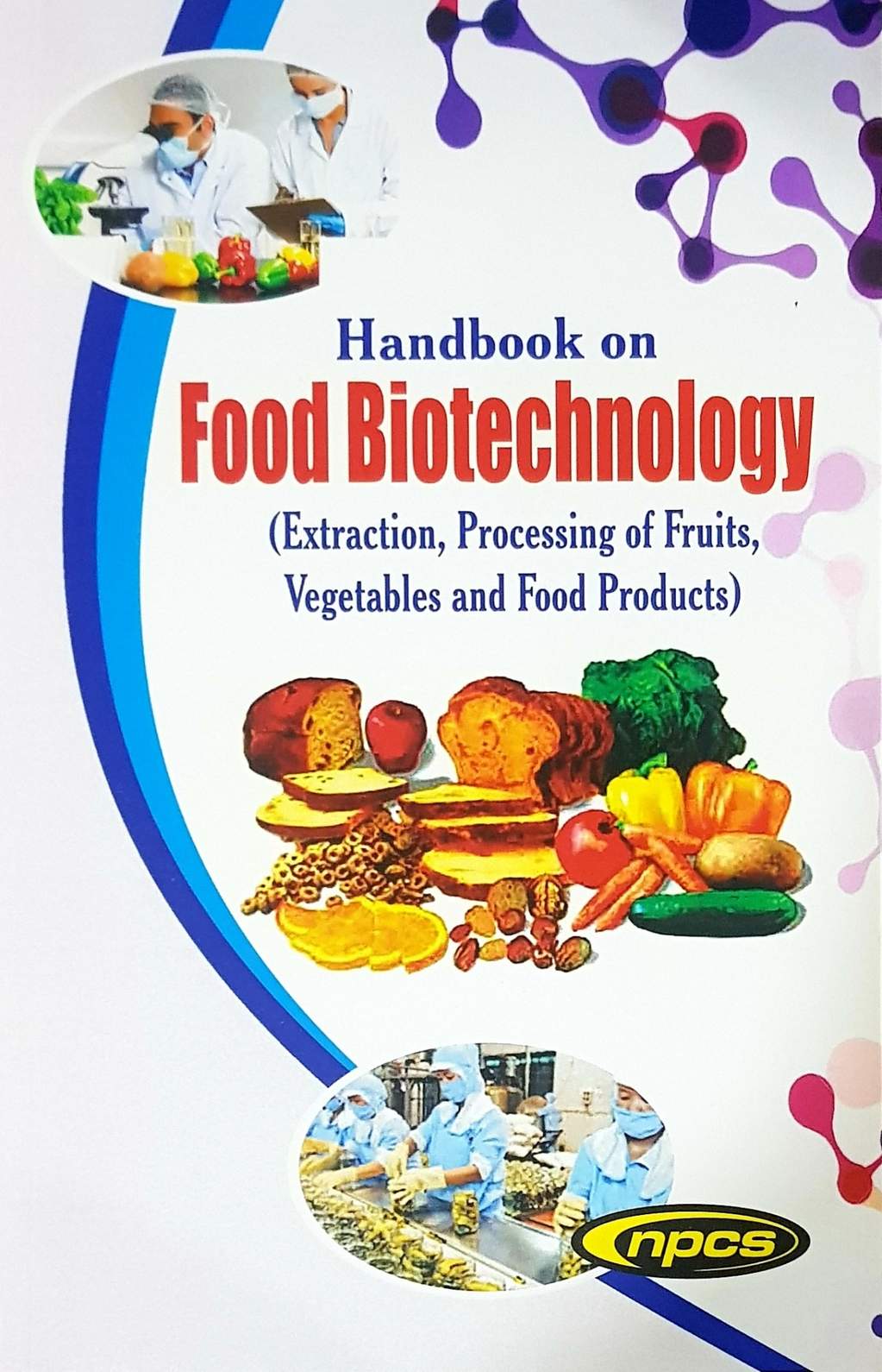 Handbook on Food Biotechnology (Extraction, Processing of Fruits, Vegetables and Food Products) 2nd Revised Edition