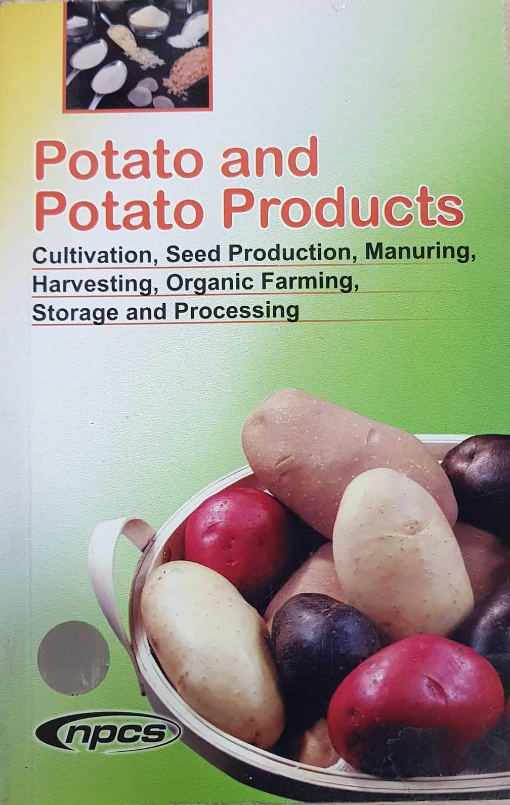 Potato and Potato Products Cultivation, Seed Production, Manuring, Harvesting, Organic Farming, Storage and Processing